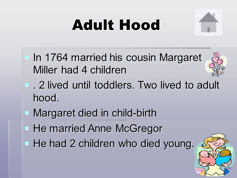 Adult Hood In 1764 married his cousin Margaret Miller had 4 children . 2